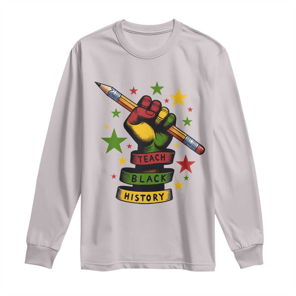 Teach Black History Education Pride Long Sleeve Shirt Black History Month TS12 Ice Gray Print Your Wear