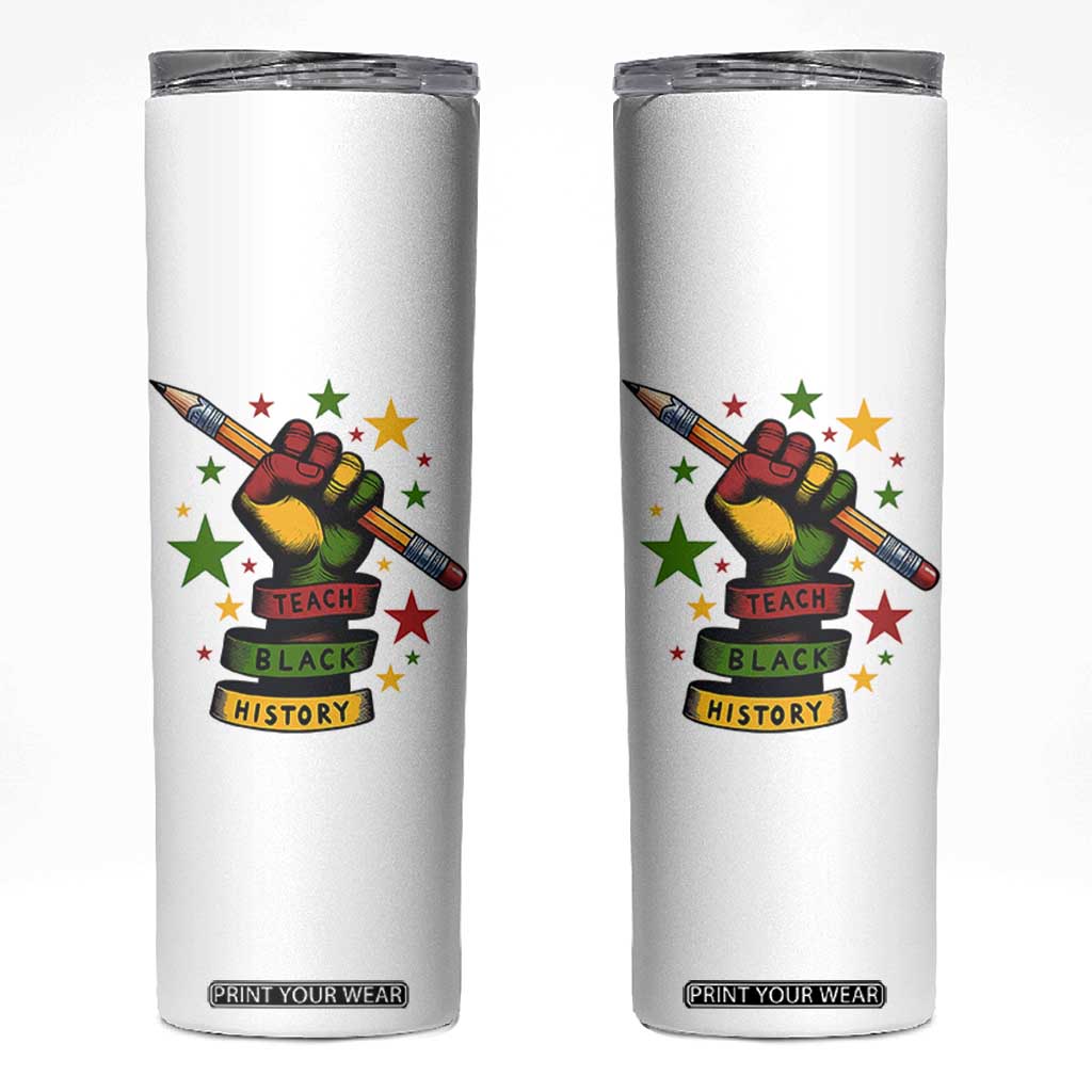 Teach Black History Education Pride Skinny Tumbler Black History Month TS12 White Print Your Wear
