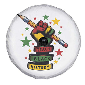 Teach Black History Education Pride Spare Tire Cover Black History Month TS12 Print Your Wear