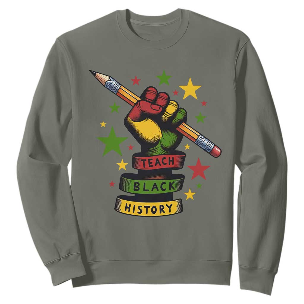 Teach Black History Education Pride Sweatshirt Black History Month TS12 Military Green Print Your Wear