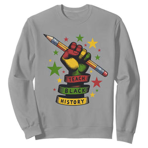 Teach Black History Education Pride Sweatshirt Black History Month TS12 Sport Gray Print Your Wear
