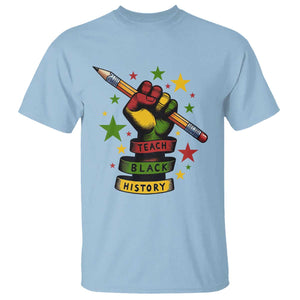 Teach Black History Education Pride T Shirt Black History Month TS12 Light Blue Print Your Wear