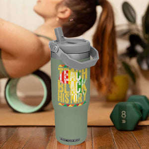 Teach Black History Flip Straw Tumbler Black History Month Gift For Teachers TS12 One Size: 30 oz Moss Green Print Your Wear