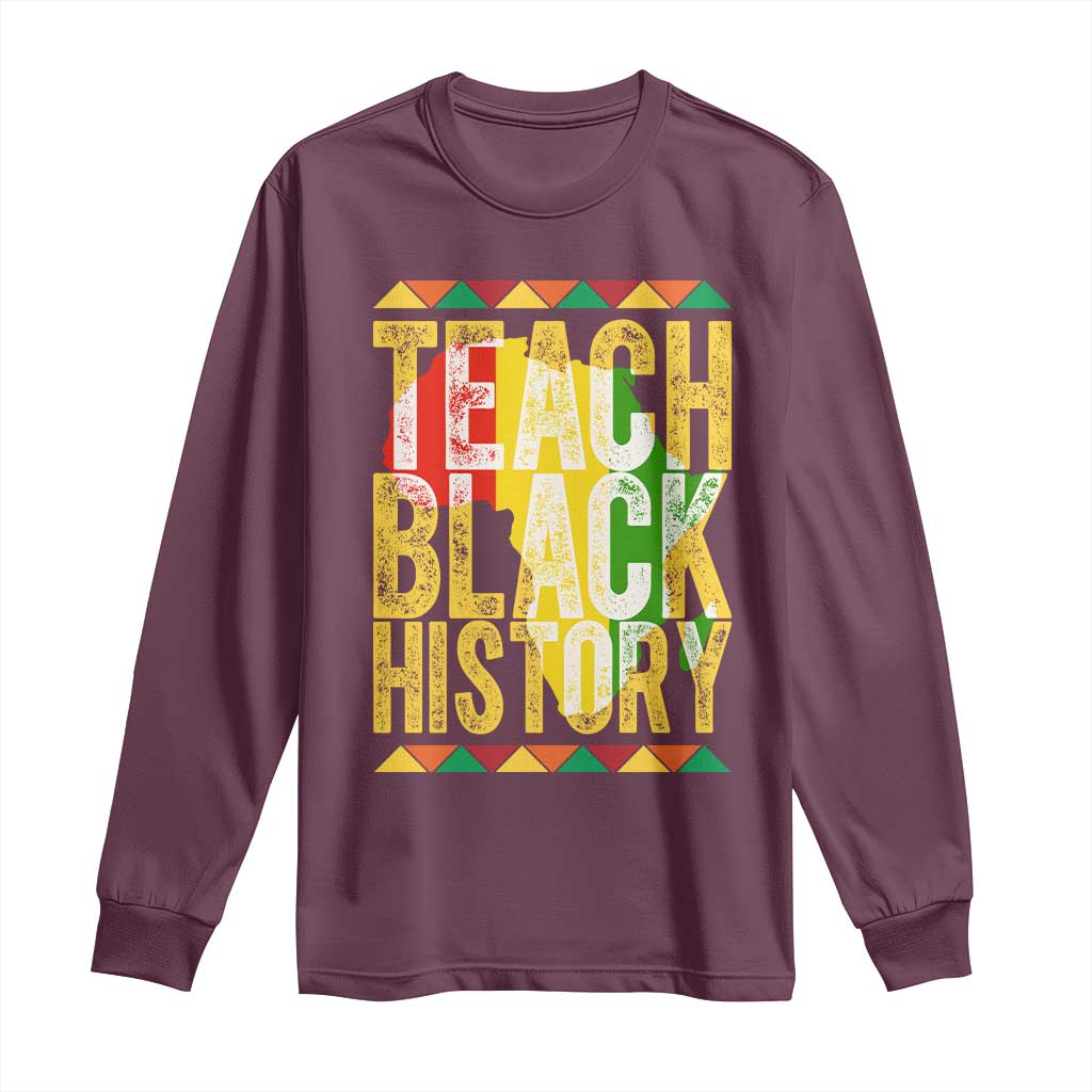 Teach Black History Long Sleeve Shirt Black History Month Gift For Teachers TS12 Maroon Print Your Wear