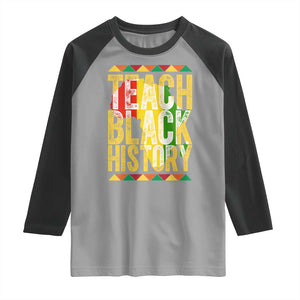 Teach Black History Raglan Shirt Black History Month Gift For Teachers TS12 Sport Gray Black Print Your Wear
