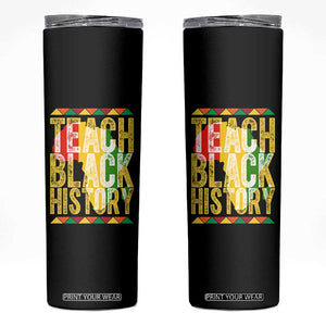 Teach Black History Skinny Tumbler Black History Month Gift For Teachers TS12 Black Print Your Wear