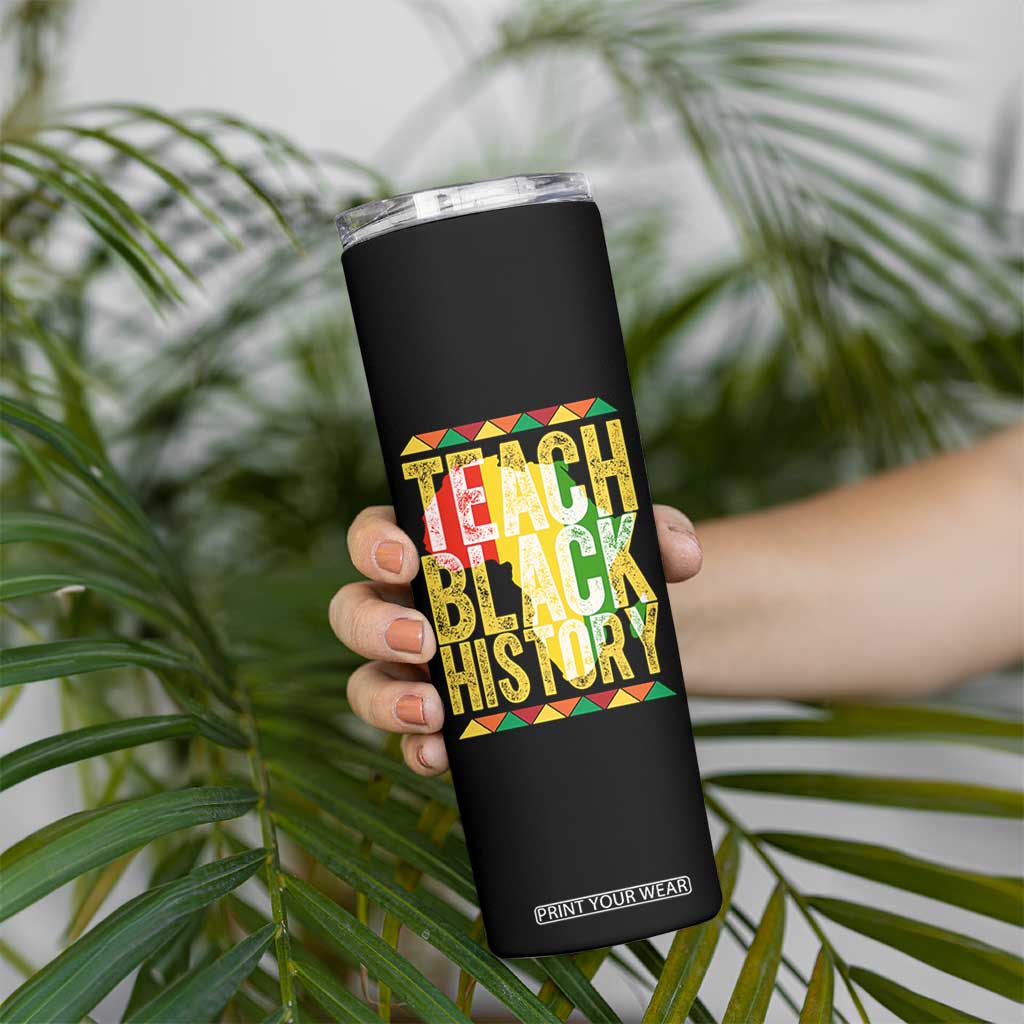 Teach Black History Skinny Tumbler Black History Month Gift For Teachers TS12 Print Your Wear