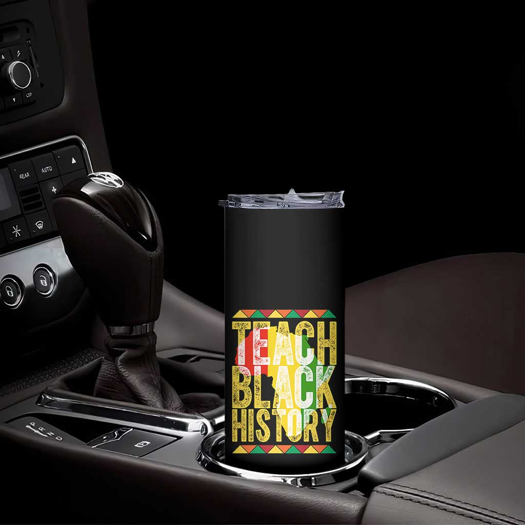 Teach Black History Skinny Tumbler Black History Month Gift For Teachers TS12 Print Your Wear