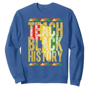 Teach Black History Sweatshirt Black History Month Gift For Teachers TS12 Royal Blue Print Your Wear