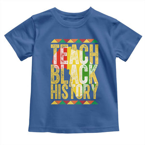 Teach Black History Toddler T Shirt Black History Month Gift For Teachers TS12 Royal Blue Print Your Wear