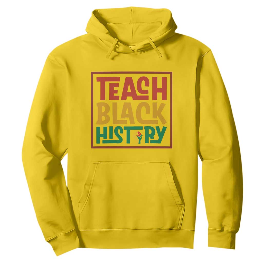 Black History Month Gift Hoodie Teach Black History Empowerment TS12 Daisy Print Your Wear
