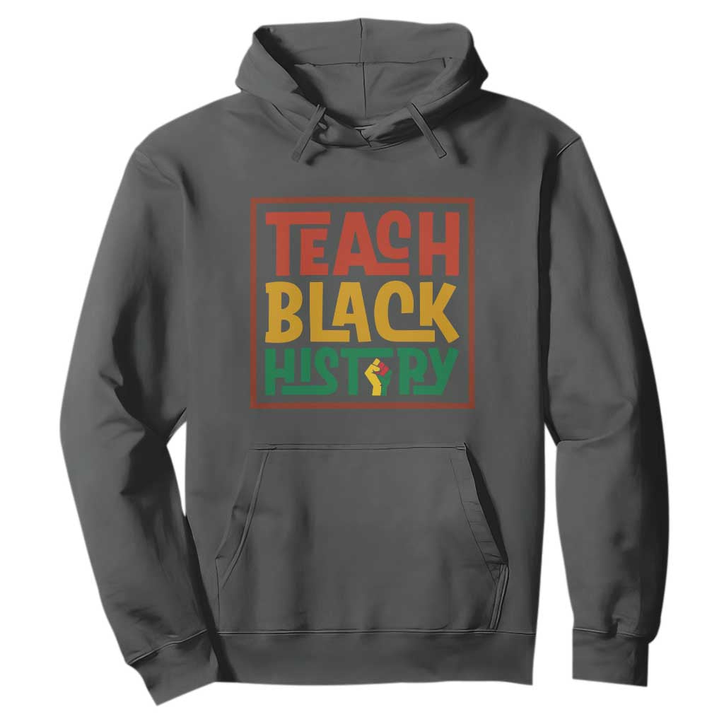 Black History Month Gift Hoodie Teach Black History Empowerment TS12 Dark Heather Print Your Wear