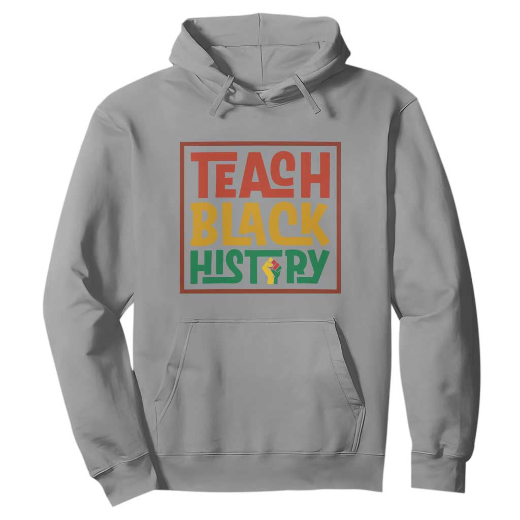 Black History Month Gift Hoodie Teach Black History Empowerment TS12 Sport Gray Print Your Wear
