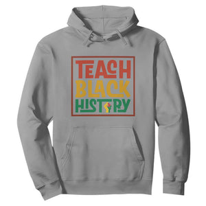 Black History Month Gift Hoodie Teach Black History Empowerment TS12 Sport Gray Print Your Wear