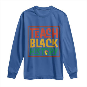 Black History Month Gift Long Sleeve Shirt Teach Black History Empowerment TS12 Royal Blue Print Your Wear
