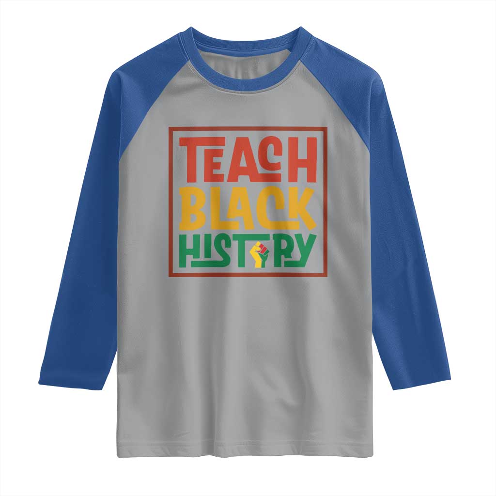 Black History Month Gift Raglan Shirt Teach Black History Empowerment TS12 Sport Gray Royal Print Your Wear