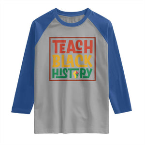 Black History Month Gift Raglan Shirt Teach Black History Empowerment TS12 Sport Gray Royal Print Your Wear