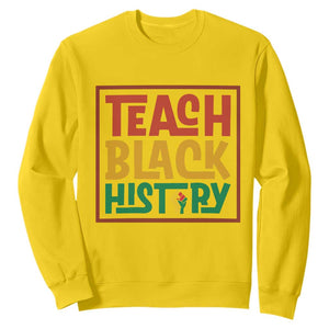 Black History Month Gift Sweatshirt Teach Black History Empowerment TS12 Daisy Print Your Wear
