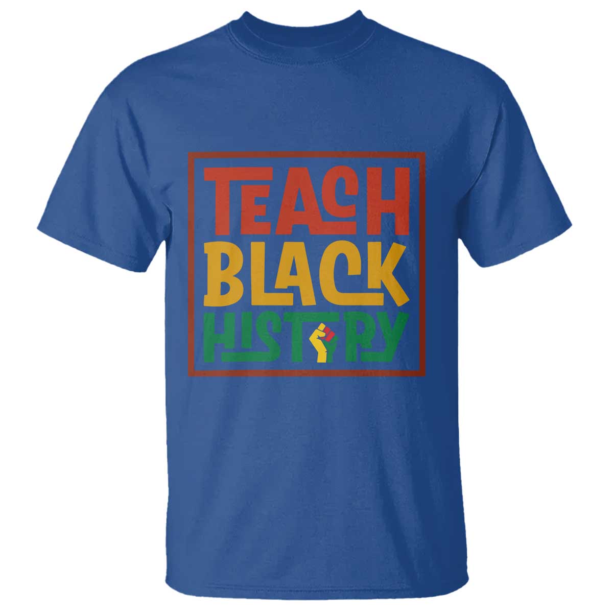 Black History Month Gift T Shirt Teach Black History Empowerment TS12 Royal Blue Print Your Wear
