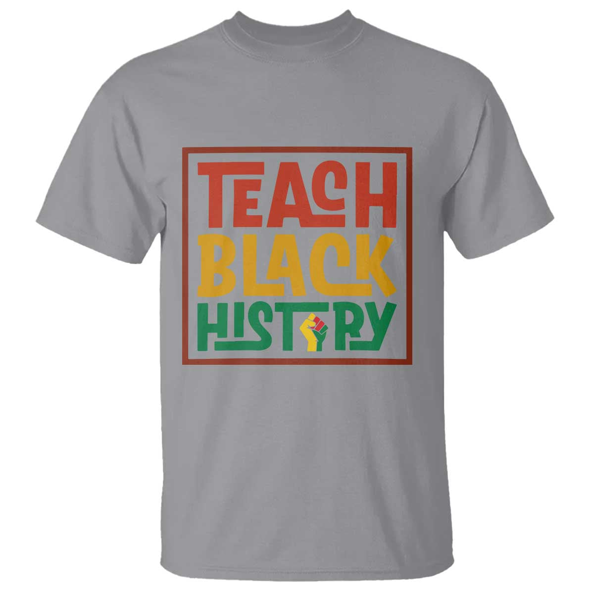 Black History Month Gift T Shirt Teach Black History Empowerment TS12 Sport Gray Print Your Wear