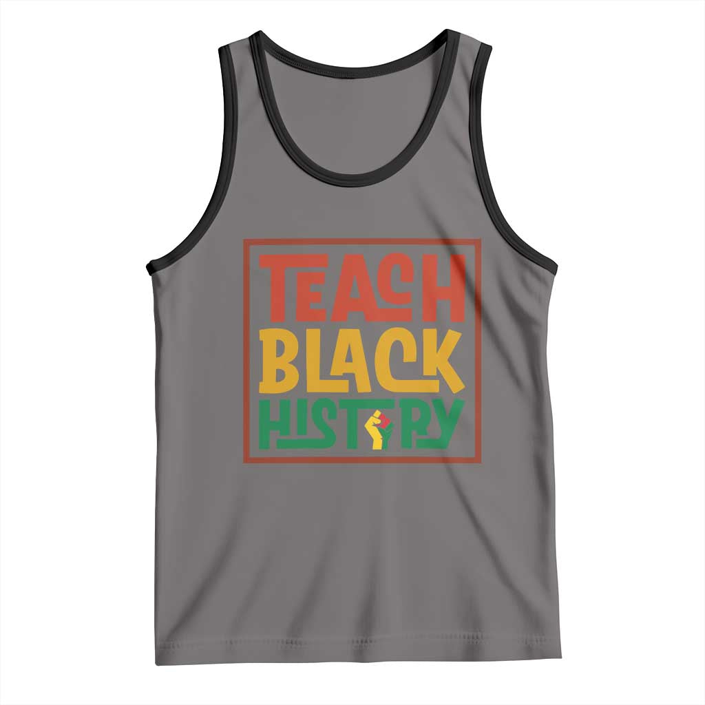 Black History Month Gift Tank Top Teach Black History Empowerment TS12 Deep Heather Black Print Your Wear
