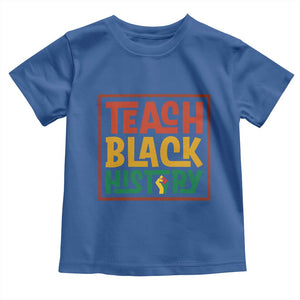 Black History Month Gift Toddler T Shirt Teach Black History Empowerment TS12 Royal Blue Print Your Wear
