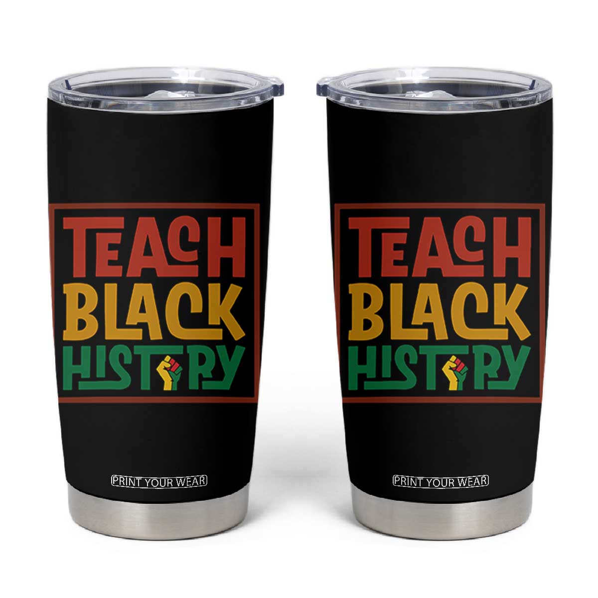 Black History Month Gift Tumbler Cup Teach Black History Empowerment TS12 Black Print Your Wear