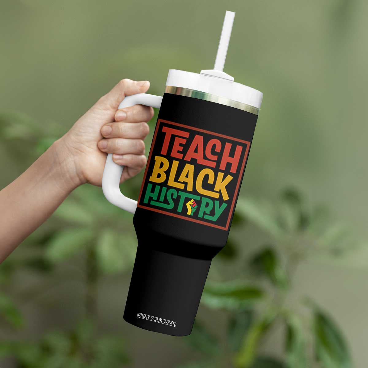 Black History Month Gift Tumbler With Handle Teach Black History Empowerment TS12 Print Your Wear