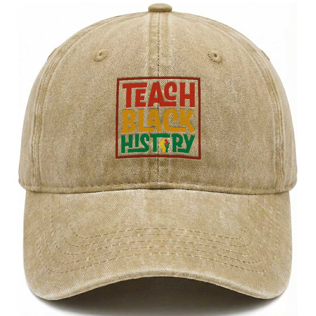 Black History Month Gift Washed Cotton Baseball Cap Teach Black History Empowerment TS12 Print Your Wear