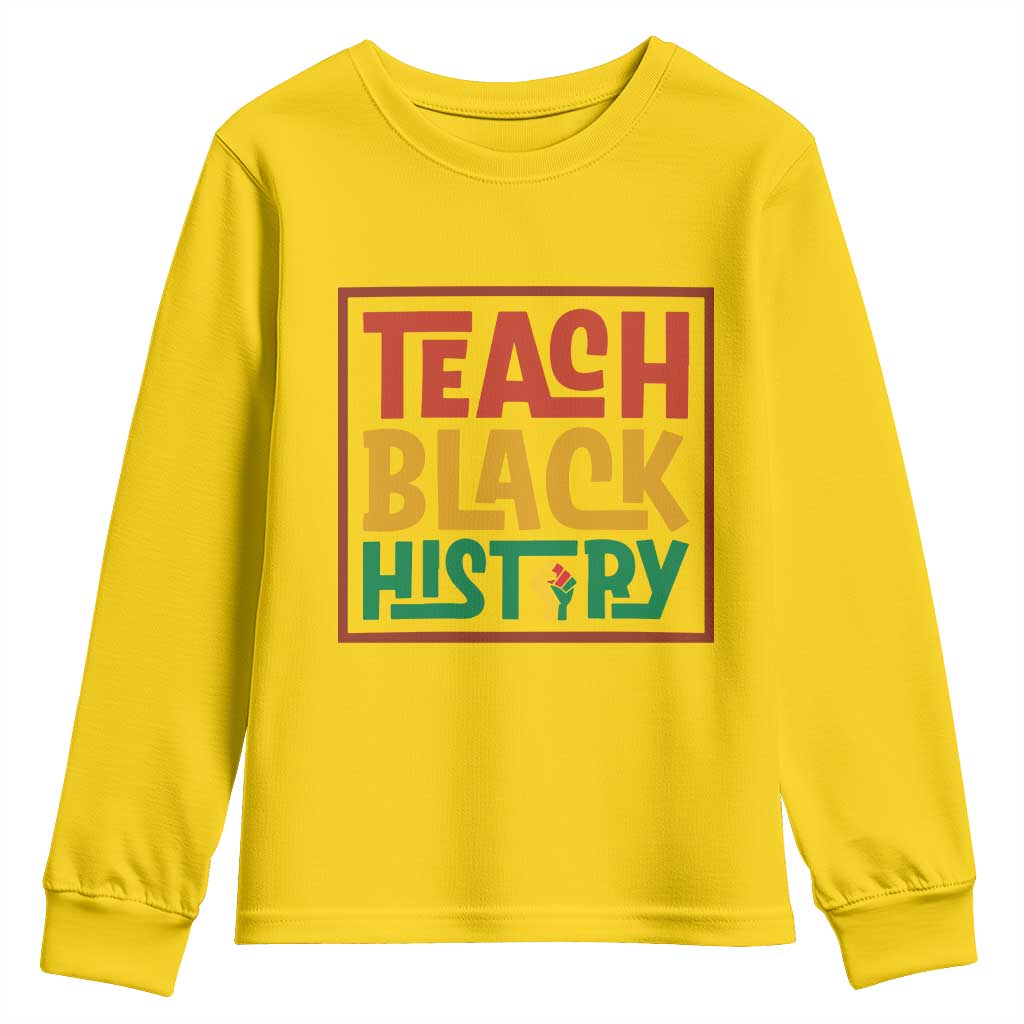 Black History Month Gift Youth Sweatshirt Teach Black History Empowerment TS12 Daisy Print Your Wear