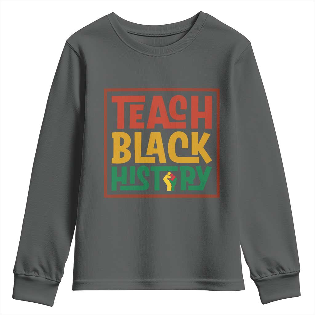 Black History Month Gift Youth Sweatshirt Teach Black History Empowerment TS12 Dark Heather Print Your Wear
