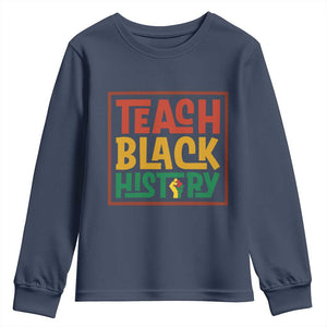 Black History Month Gift Youth Sweatshirt Teach Black History Empowerment TS12 Navy Print Your Wear