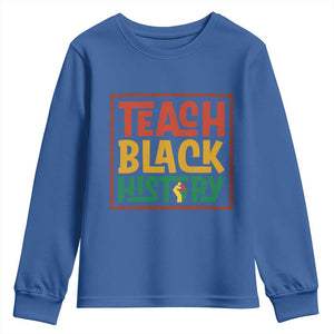 Black History Month Gift Youth Sweatshirt Teach Black History Empowerment TS12 Royal Blue Print Your Wear