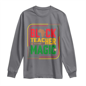 Black Teacher Magic Long Sleeve Shirt African American Pride Educator Gift TS12 Charcoal Print Your Wear