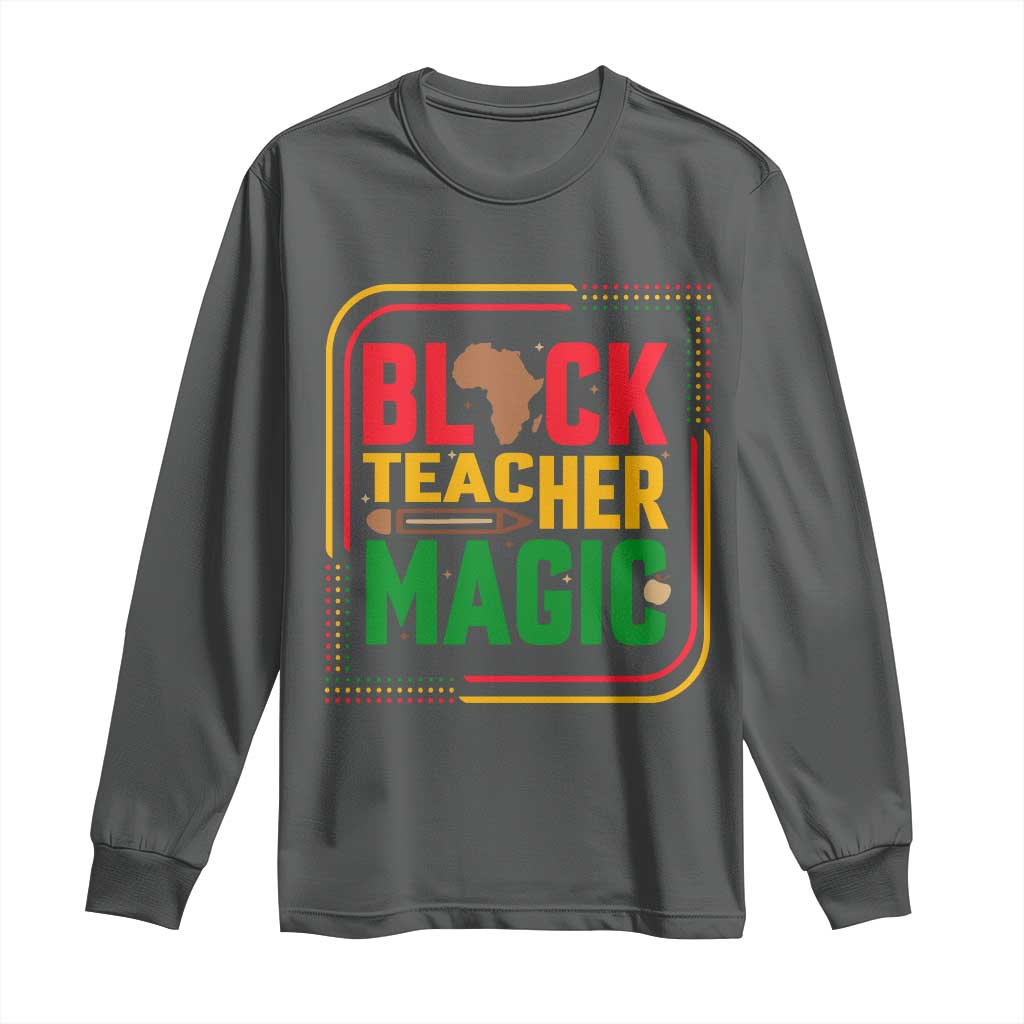 Black Teacher Magic Long Sleeve Shirt African American Pride Educator Gift TS12 Dark Heather Print Your Wear