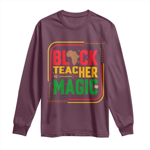 Black Teacher Magic Long Sleeve Shirt African American Pride Educator Gift TS12 Maroon Print Your Wear