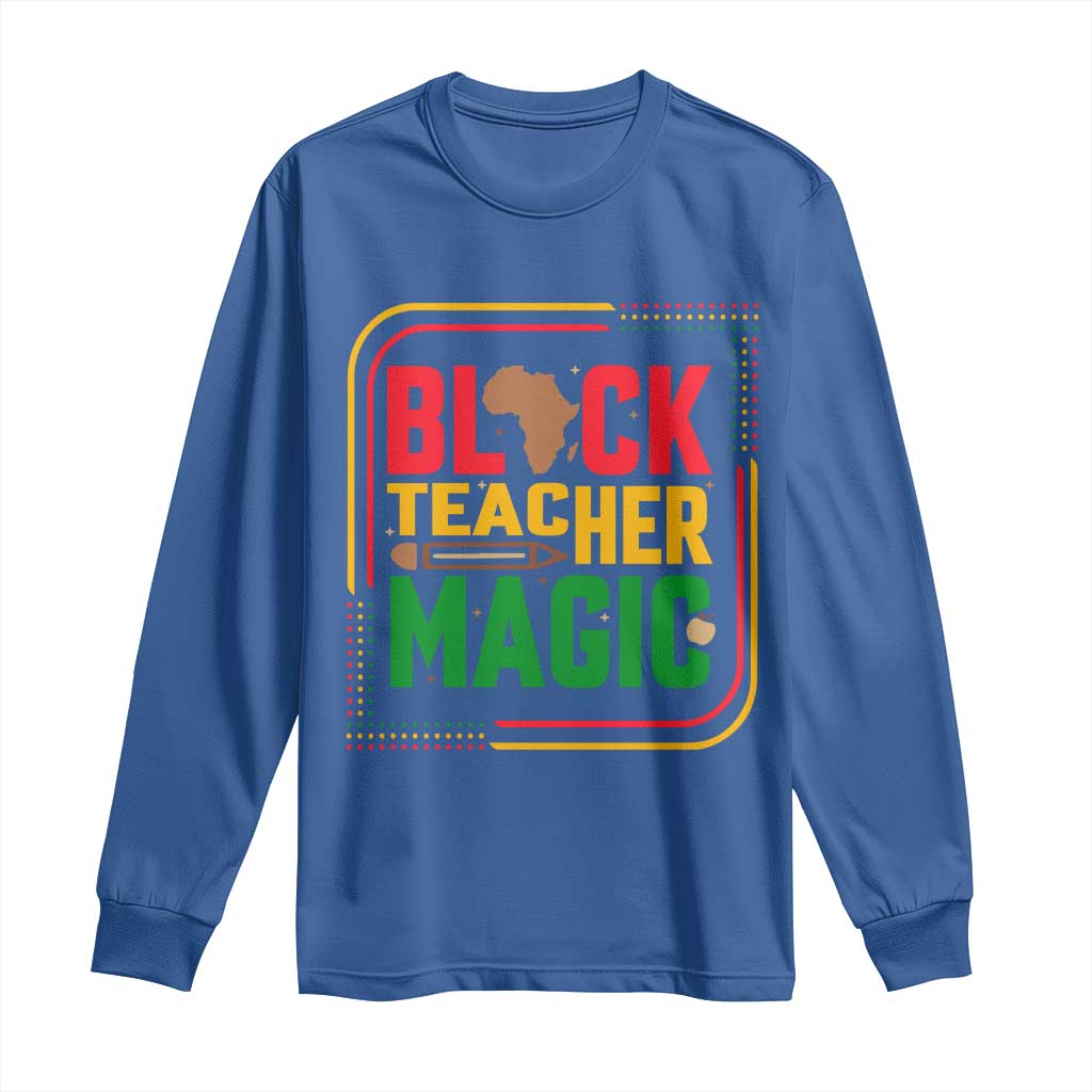 Black Teacher Magic Long Sleeve Shirt African American Pride Educator Gift TS12 Royal Blue Print Your Wear