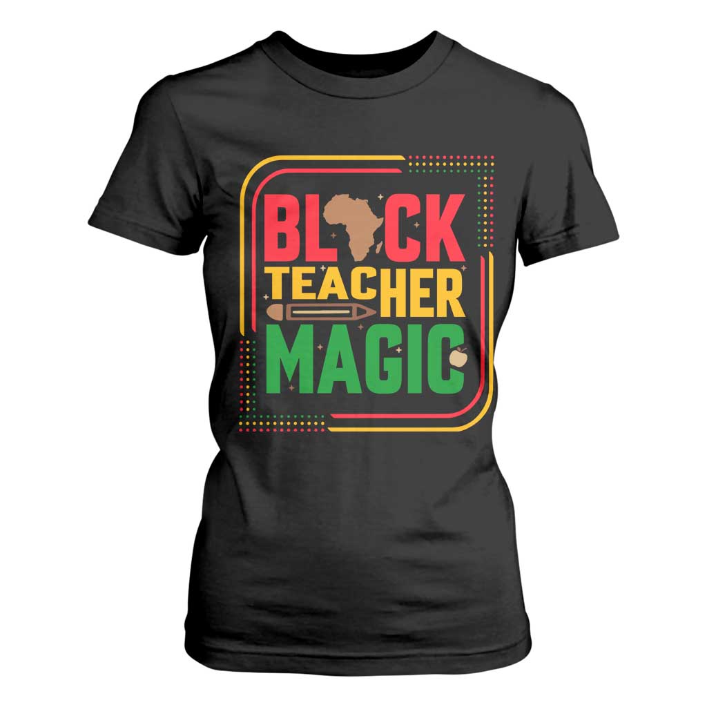 Black Teacher Magic T Shirt For Women African American Pride Educator Gift TS12 Black Print Your Wear
