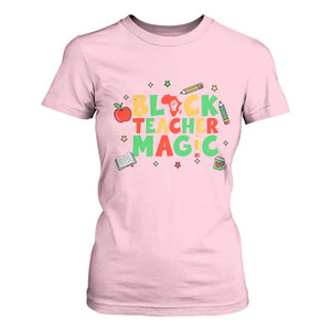 Inspirational Black Teacher Magic T Shirt For Women African American History Month TS12 Light Pink Print Your Wear