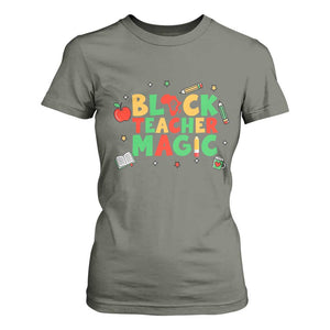 Inspirational Black Teacher Magic T Shirt For Women African American History Month TS12 Military Green Print Your Wear