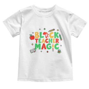Inspirational Black Teacher Magic Toddler T Shirt African American History Month TS12 White Print Your Wear