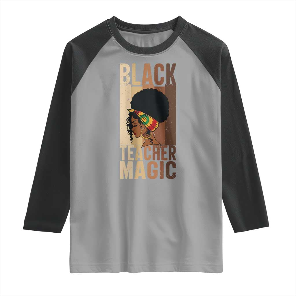 Black Teacher Magic Raglan Shirt African American Pride Teacher Life TS12 Sport Gray Black Print Your Wear