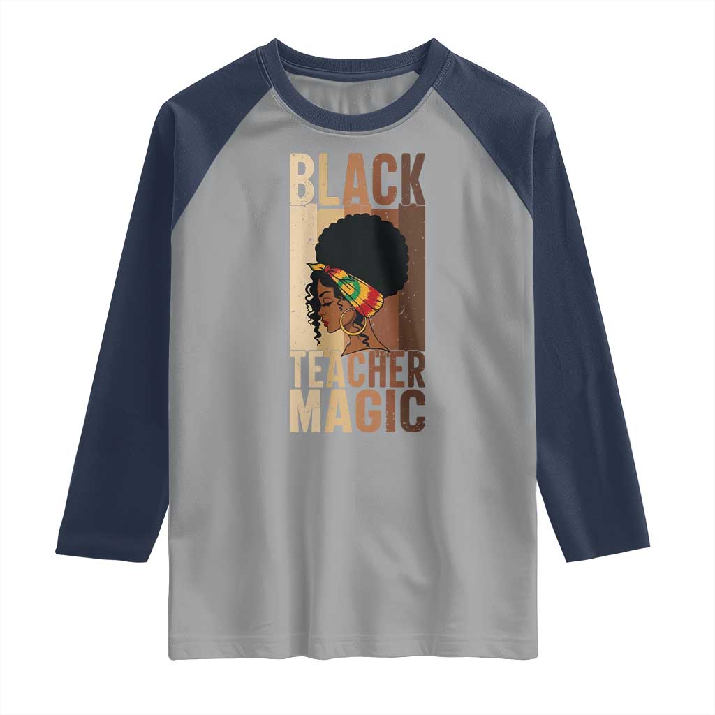 Black Teacher Magic Raglan Shirt African American Pride Teacher Life TS12 Sport Gray Navy Print Your Wear