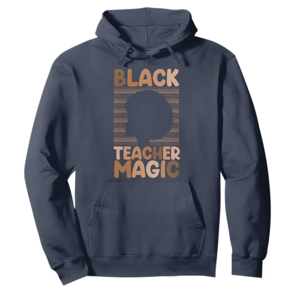 Black Teacher Magic Hoodie Empowering African American Pride Teacher Gift TS12 Navy Print Your Wear