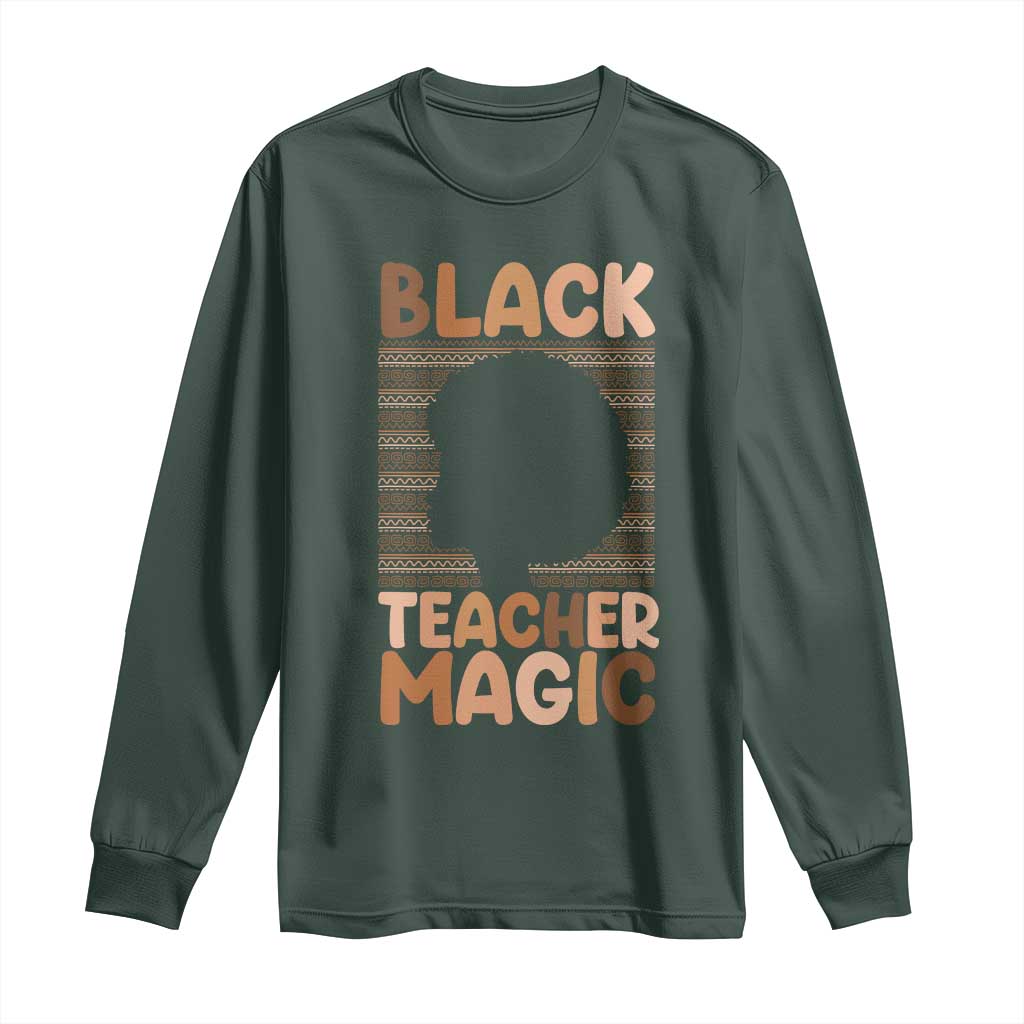 Black Teacher Magic Long Sleeve Shirt Empowering African American Pride Teacher Gift TS12 Dark Forest Green Print Your Wear