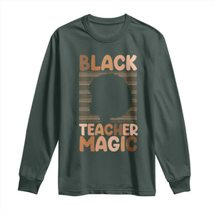 Black Teacher Magic Long Sleeve Shirt Empowering African American Pride Teacher Gift TS12 Dark Forest Green Print Your Wear