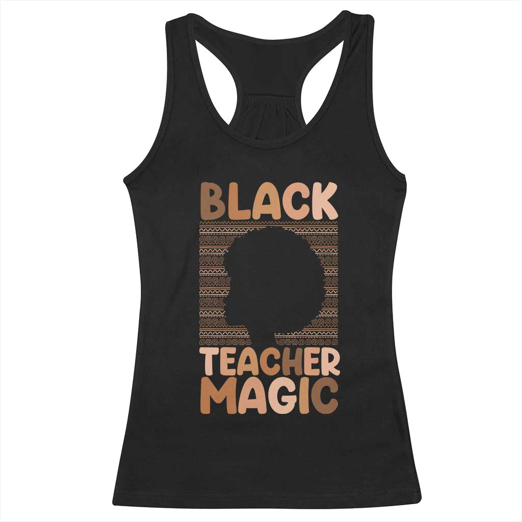 Black Teacher Magic Racerback Tank Top Empowering African American Pride Teacher Gift TS12 Black Print Your Wear