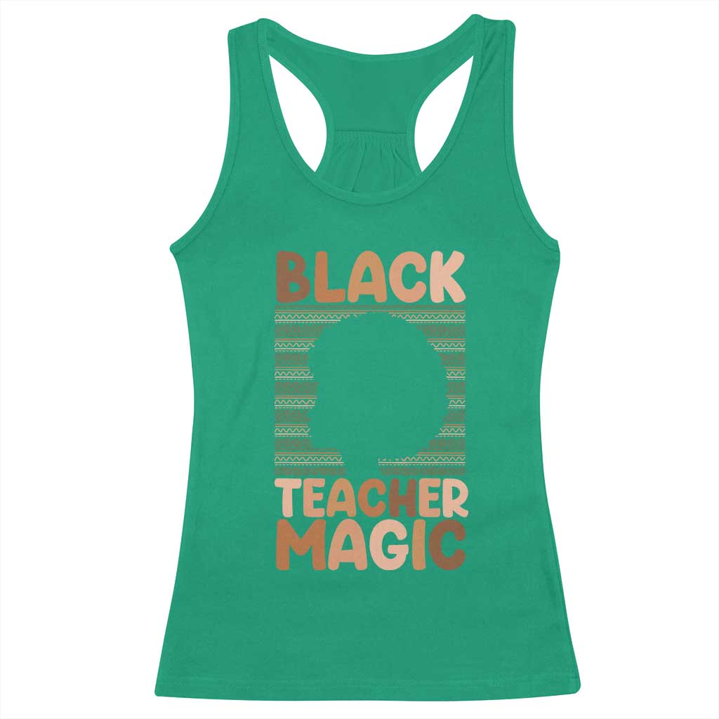 Black Teacher Magic Racerback Tank Top Empowering African American Pride Teacher Gift TS12 Irish Green Print Your Wear