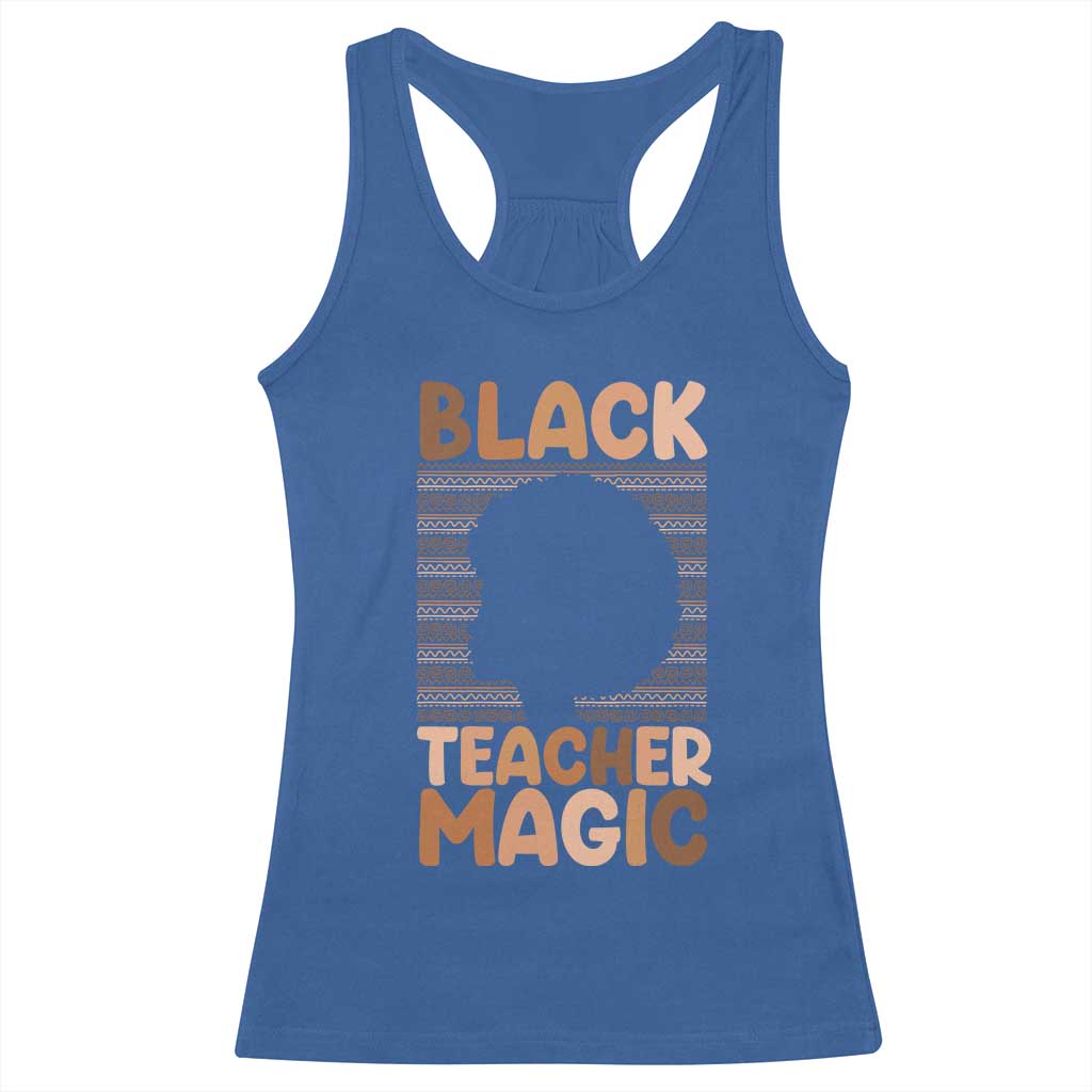 Black Teacher Magic Racerback Tank Top Empowering African American Pride Teacher Gift TS12 Royal Blue Print Your Wear
