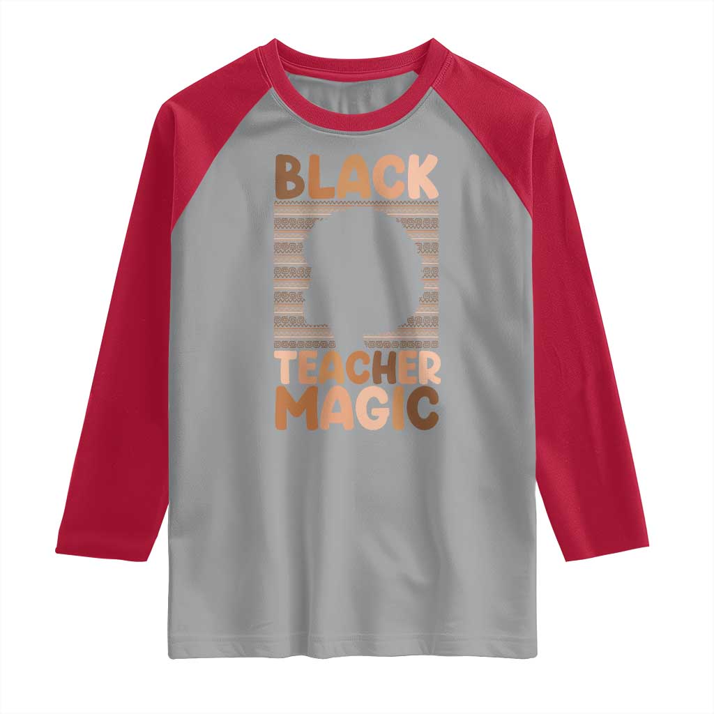 Black Teacher Magic Raglan Shirt Empowering African American Pride Teacher Gift TS12 Sport Gray Red Print Your Wear